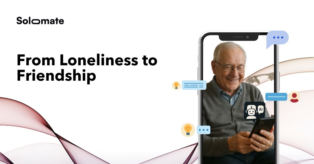 Smiling older man holding a smartphone with the SoloMate app open, featuring chat bubbles and an AI companion icon, "From Loneliness to Friendship.